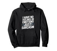 I Have No Feelings Or Emotions Just Sarcasm - Sudadera con Capucha