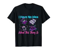 I Have No Idea What This Thing Is Nostalgia Retro - Camiseta