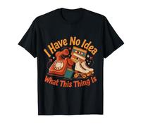 I Have No Idea What This Thing Is Nostalgia Retro - Camiseta