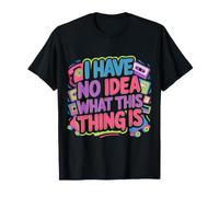 I Have No Idea What This Thing Is Nostalgia Retro - Camiseta