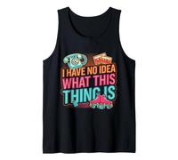 I Have No Idea What This Thing Is Nostalgia Retro Camiseta sin Mangas