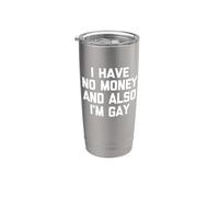 I Have No Money & Also I'm Gay - Funny Diciendo Orgullo Gay Gay Vaso térmico de acero inoxidable de doble pared