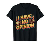 I Have No Opinion Sarcastic Introvert Mood - Camiseta