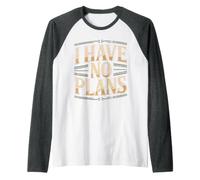 I Have No Plans Relajación de Fin de Semana hogareño Camiseta Manga Raglan