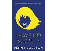I Have No Secrets: An original and compulsive thriller for teens ages 12 - 16