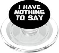 I Have Nothing To Say - Novedad sarcástica divertida PopSockets PopGrip para MagSafe