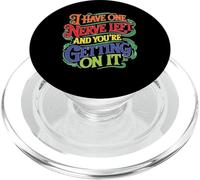I Have One Nerve Left and You'Re Getting On It PopSockets PopGrip para MagSafe
