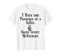 I Have Patience of a Saint Cunty McFuckoff Funny St Patricks Camiseta