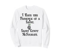 I Have Patience of a Saint Cunty McFuckoff Funny St Patricks Sudadera