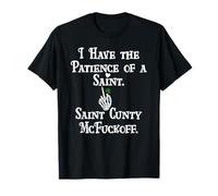 I Have Patience of a Saint St Patricks Saint Cunty McFuckoff Camiseta