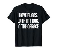I Have Plans with My Dog In The Garage Dad Joke Handyman Camiseta