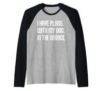 I Have Plans with My Dog In The Garage Dad Joke Handyman Camiseta Manga Raglan