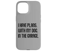 I Have Plans With My Dog In The Garage Dad Joke Handyman Carcasa para iPhone 15