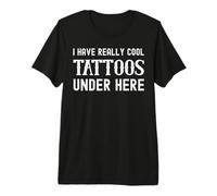 I Have Really Cool Tattoos Under Here Camiseta Premium