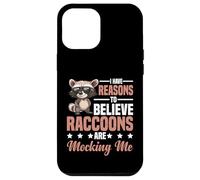 I Have Reasons To Believe Raccoons Are Mocking Me - Carcasa para iPhone 12 Pro Max
