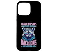 I Have Reasons To Believe Raccoons Are Mocking Me Carcasa para iPhone 15 Pro Max