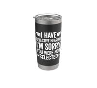 I Have Selective Hearing You Weren't Selected Today Vaso térmico de acero inoxidable de doble pared