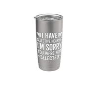 I Have Selective Hearing You Weren't Selected Today Vaso térmico de acero inoxidable de doble pared