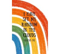 I Have Set My Rainbow In The Clouds Genesis 9:13