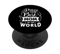 I Have The Best Mom In The World For Mommy Mothers Day PopSockets PopGrip Adhesivo