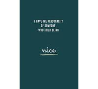 I Have the Personality of Someone who Tried Being Nice: 6 x 9 Blank Lined Notebook Journal - Work Notebook with Sarcastic Saying on Cover for Men & Women