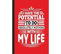 I Have The Potential To Do Absolutely Nothing With My Life (Red): Journal | Diary | Notebook | Logbook | Composition Book | 6x9 Inches | 100 Pages