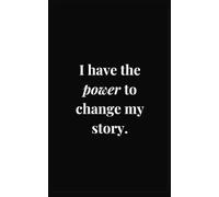 I Have The Power To Change My Story: Empower your journey with this blank manifestation journal. Perfect for affirmations, self-growth, goal setting, and rewriting your story one page at a time.