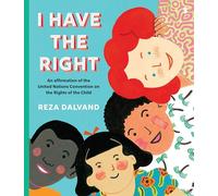 I Have the Right: an affirmation of the United Nations Convention on the Rights of the Child