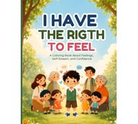 I Have the Right to Feel: A Coloring Book About Feelings, Self-Esteem, and Confidence (Inteligencia Emocional para niños)