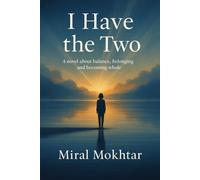 I Have the Two: A novel about balance, belonging, and becoming whole