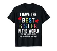 I Have The World'S Best Sister In The World Funny Siblings Camiseta