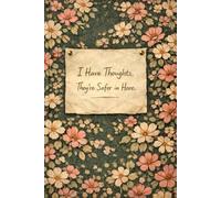 I Have Thoughts. They're Safer in Here: A Pretty Outside, Petty Inside Journal