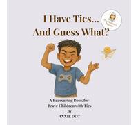 I Have Tics... And Guess What?: A Reassuring Book for Brave Children with Tics