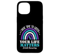 I Have Time To Listen Your Life Matters Suicide Prevention Carcasa para iPhone 15