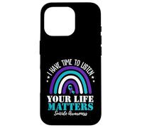 I Have Time To Listen Your Life Matters Suicide Prevention Carcasa para iPhone 16 Pro