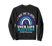 I Have Time To Listen Your Life Matters Suicide Prevention Sudadera