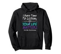 I Have Time To Listen Your Life Matters Suicide Prevention Sudadera con Capucha