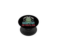 I Have To Ask Weird Stuff Or You'Ll Die PopSockets PopGrip Adhesivo