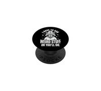 I Have To Ask Weird Stuff Or You'Ll Die PopSockets PopGrip Adhesivo