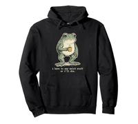 I Have To Do Weird Stuff Or I'Ll Die - Rana Divertida Sudadera con Capucha