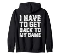 I Have To Get Back To My Game Funny MMORPG FPS Video Gamer Sudadera con Capucha