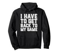 I Have To Get Back To My Game Funny MMORPG FPS Video Gamer Sudadera con Capucha