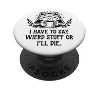 I Have to Say Weird Stuff Or I'Ll Die Frog Drinking Coffee PopSockets PopGrip Adhesivo