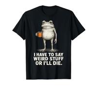 I Have to Say Weird Stuff Or I'Ll Die Frog Meme Introverts Camiseta gráfica económica, Hombre, Negro, M