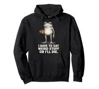 I Have to Say Weird Stuff Or I'Ll Die Frog Meme Introverts Sudadera con Capucha
