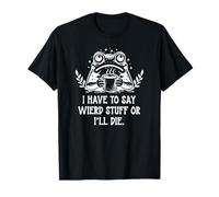 I Have to Say Weird Stuff Or I'Ll Die Funny Frog Coffee Meme Camiseta