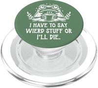 I Have to Say Weird Stuff Or I'Ll Die Funny Frog Coffee Meme PopSockets PopGrip para MagSafe