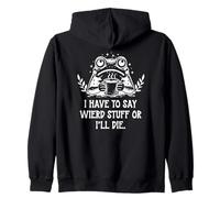 I Have to Say Weird Stuff Or I'Ll Die Funny Frog Coffee Meme Sudadera con Capucha