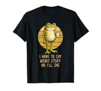 I Have to Say Weird Stuff or I'Ll Die Funny Grumpy Frog Meme Camiseta