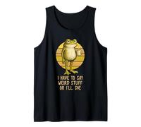 I Have to Say Weird Stuff or I'Ll Die Funny Grumpy Frog Meme Camiseta sin Mangas